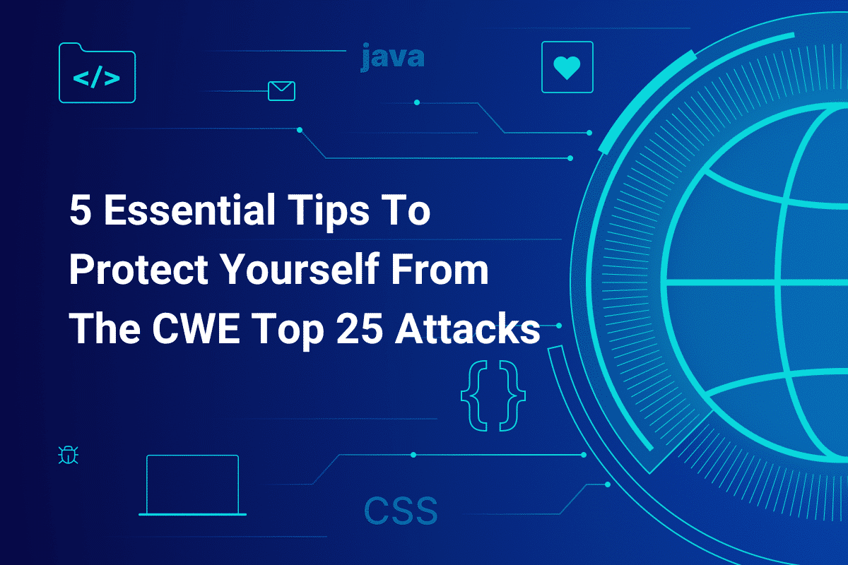 5-Essential-Tips-to-Protect-Yourself-from-the-CWE-Top-25-Attacks