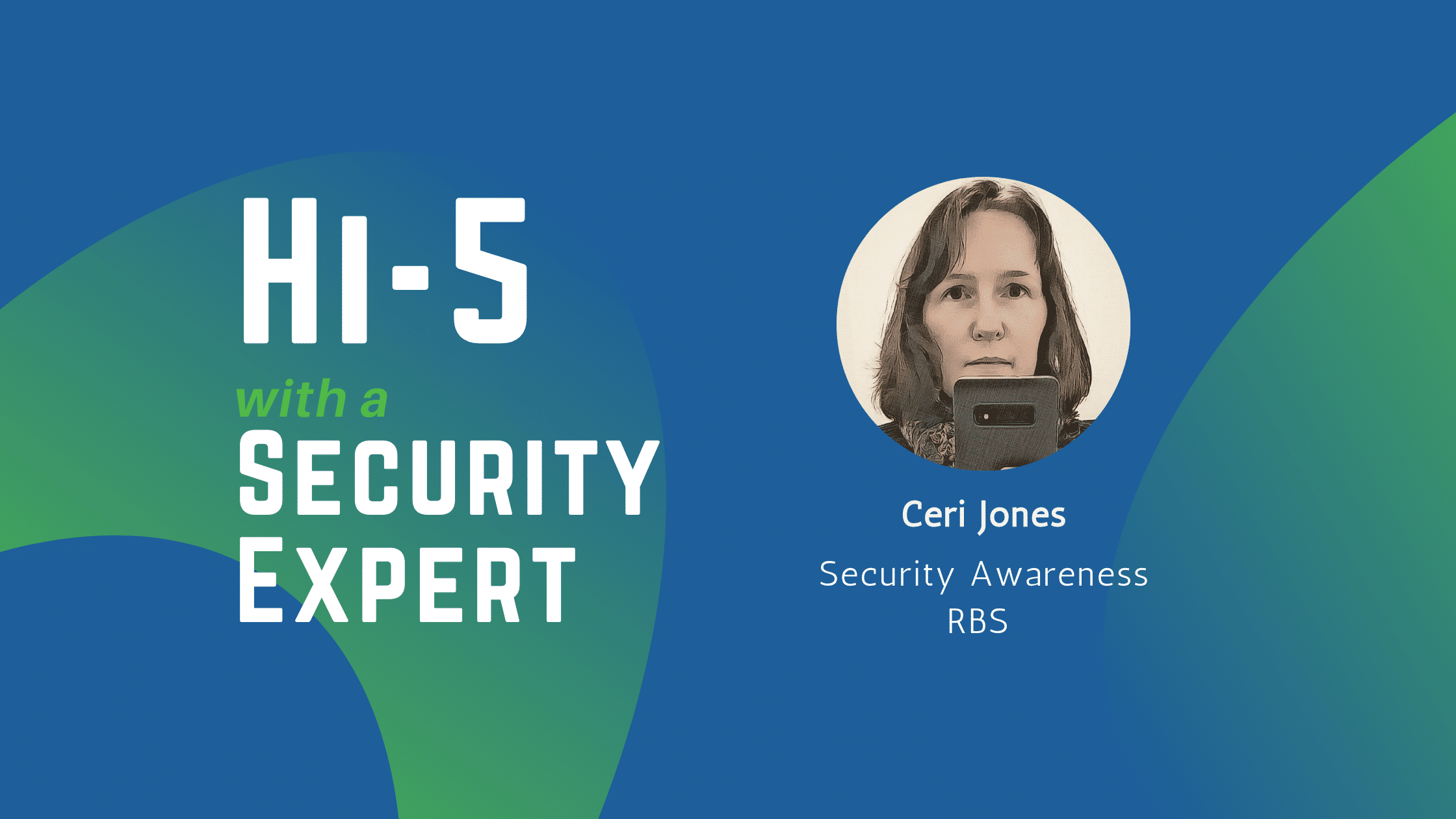 Hi5 with Security Awareness Lead - Ceri Jones