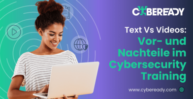 Text vs. Videos: Vor- und Nachteile im Cybersecurity Training