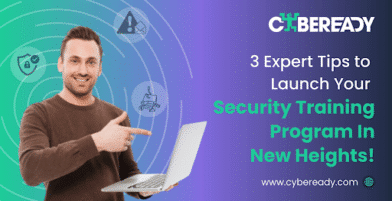 3 Expert Tips to Launch Your Cyber Security Awareness Training Program In New Heights